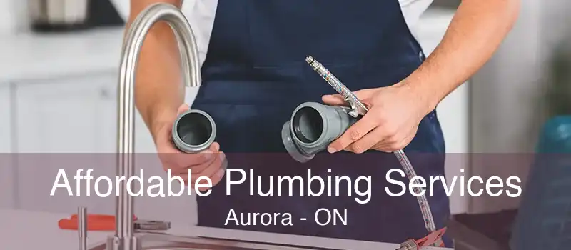 Affordable Plumbing Services Aurora - ON