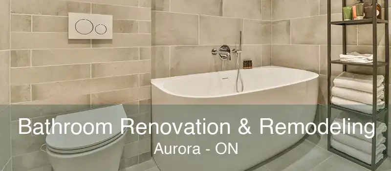 Bathroom Renovation & Remodeling Aurora - ON