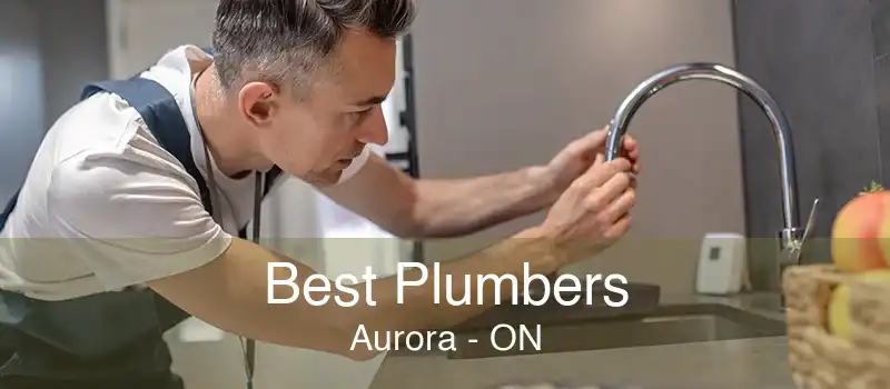 Best Plumbers Aurora - ON