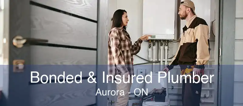 Bonded & Insured Plumber Aurora - ON