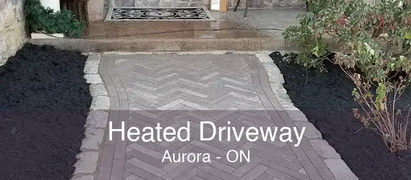 Heated Driveway Aurora - ON