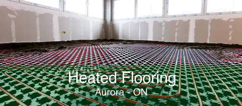 Heated Flooring Aurora - ON