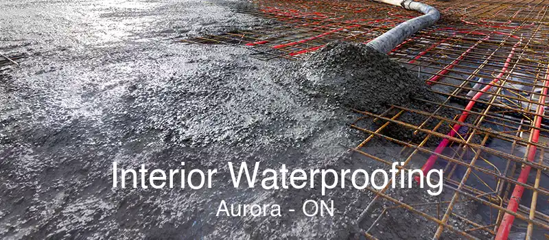 Interior Waterproofing Aurora - ON