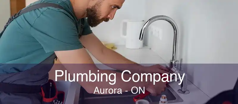 Plumbing Company Aurora - ON