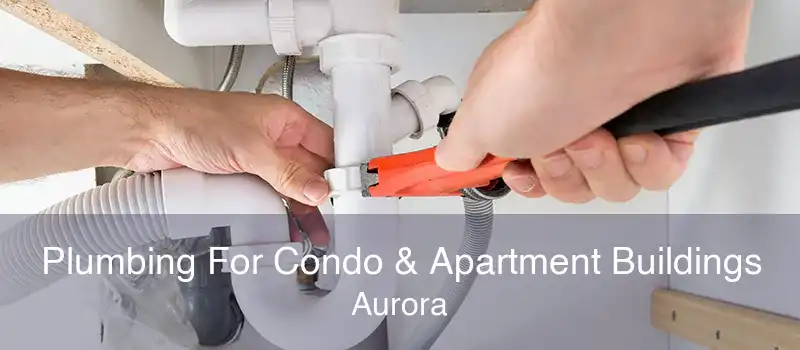 Plumbing For Condo & Apartment Buildings Aurora - Apartment Plumbing ...