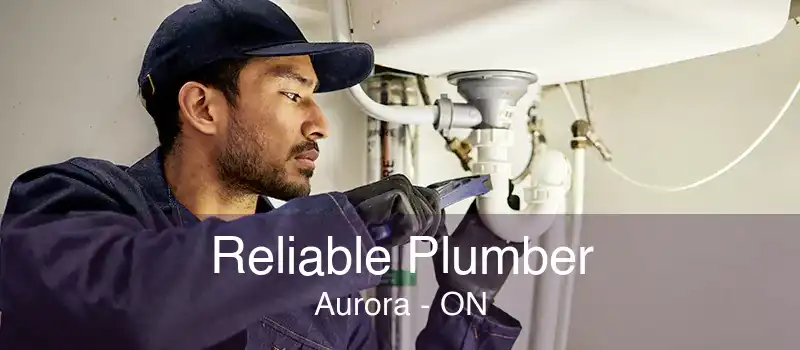 Reliable Plumber Aurora - ON