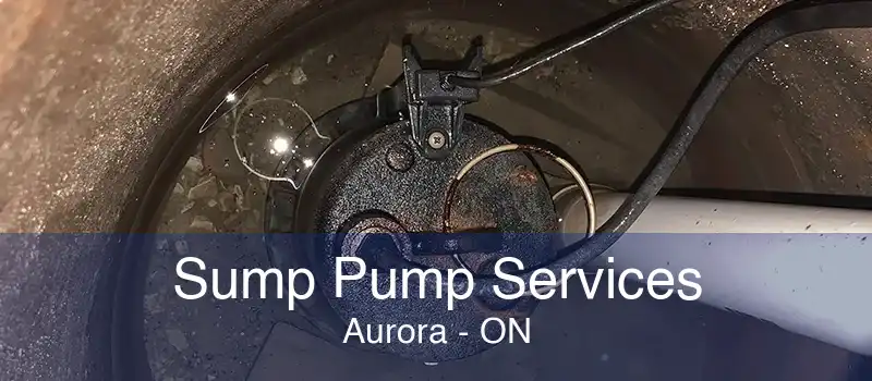 Sump Pump Services Aurora - ON