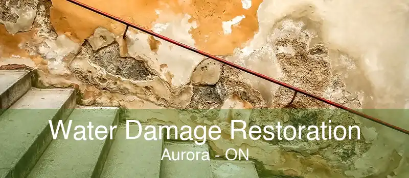 Water Damage Restoration Aurora - ON