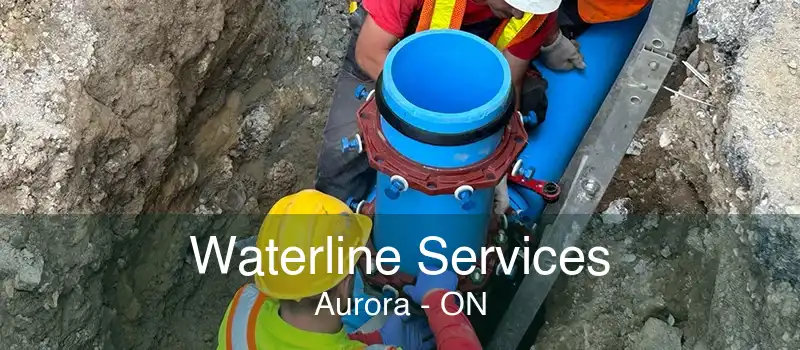 Waterline Services Aurora - ON